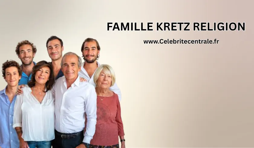 Famille Kretz Religion : Âge, Origine, Famille, Biographie famille kretz religion